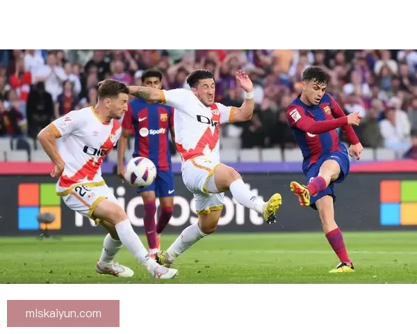 巴列卡诺进攻套路逐渐成熟，状态回暖值得关注。